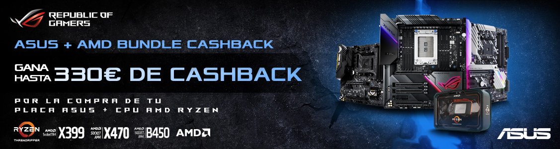Promociones Hasta 330€ CASHBACK con placa Asus + Ryzen CPU !!!