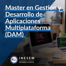 INESEM Máster en Gestión y Desarrollo de Aplicaciones Multiplataforma (DAM) 1500 Horas