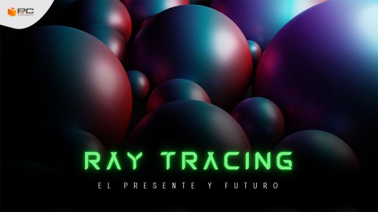 Qué es el Ray Tracing