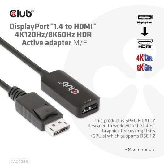 Adaptateur Club 3D CAC-1088 DisplayPort 1.4 vers HDMI 8K60Hz 4K120Hz HDR