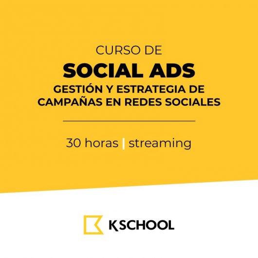 KSchool Curso Social Ads: Gestión y Estrategia de Campañas en Redes Sociales 30 Horas